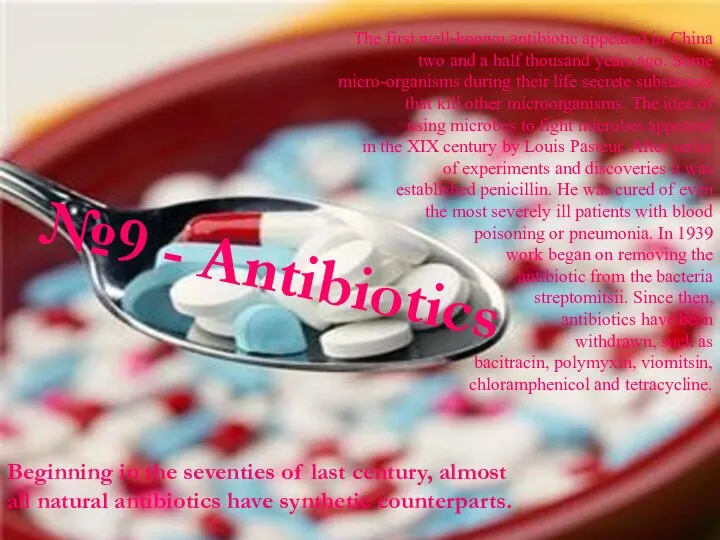 №9 - Antibiotics The first well-known antibiotic appeared in China two
