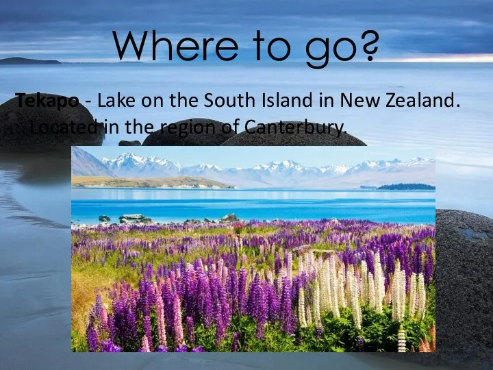 Where to go? Tekapo - Lake on the South Island in