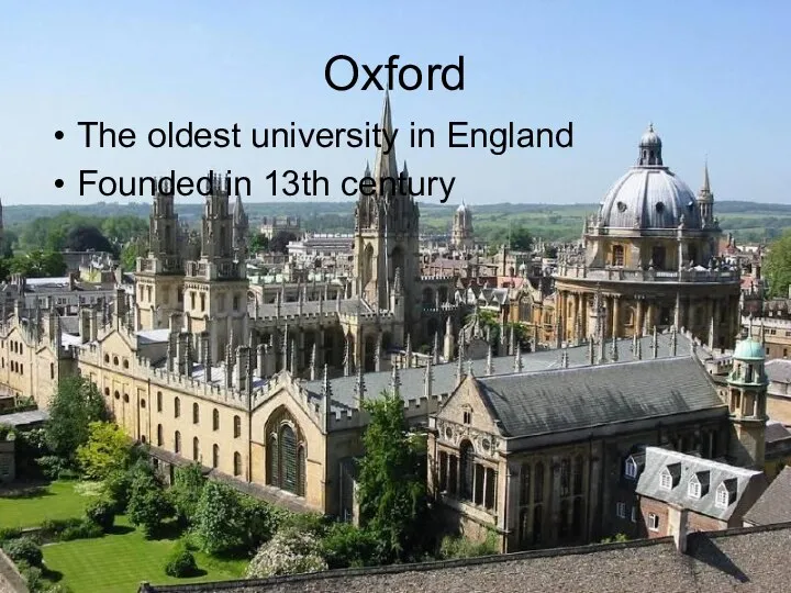 Oxford The oldest university in England Founded in 13th century