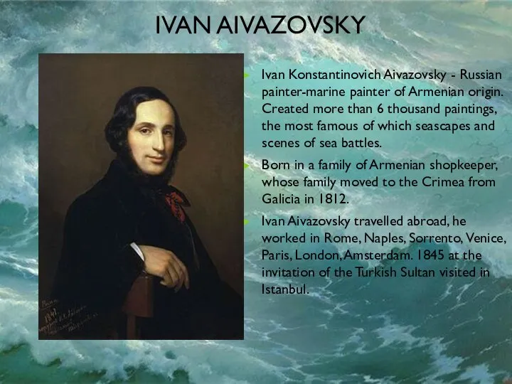 Ivan Aivazovsky Ivan Konstantinovich Aivazovsky - Russian painter-marine painter of Armenian