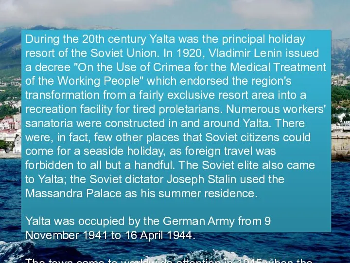 During the 20th century Yalta was the principal holiday resort of