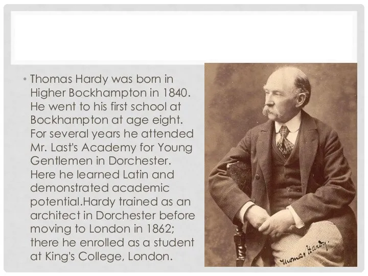 Thomas Hardy was born in Higher Bockhampton in 1840. Нe went