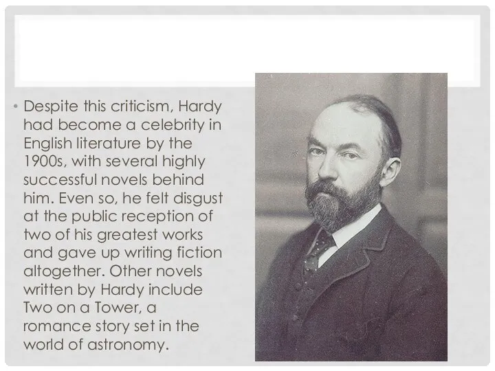Despite this criticism, Hardy had become a celebrity in English literature