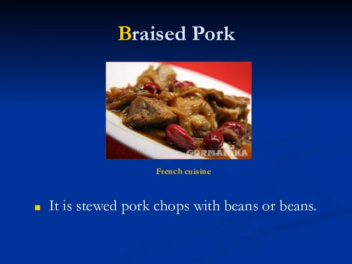 Braised Pork It is stewed pork chops with beans or beans. French cuisine