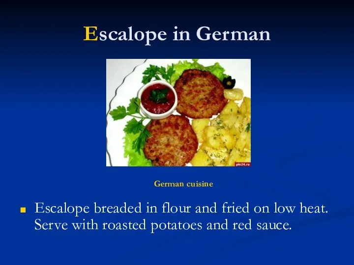 Escalope in German Escalope breaded in flour and fried on low