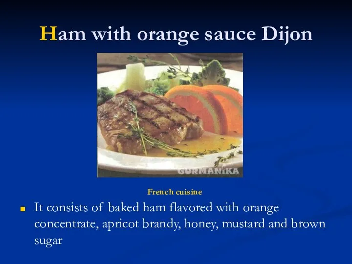 Ham with orange sauce Dijon It consists of baked ham flavored