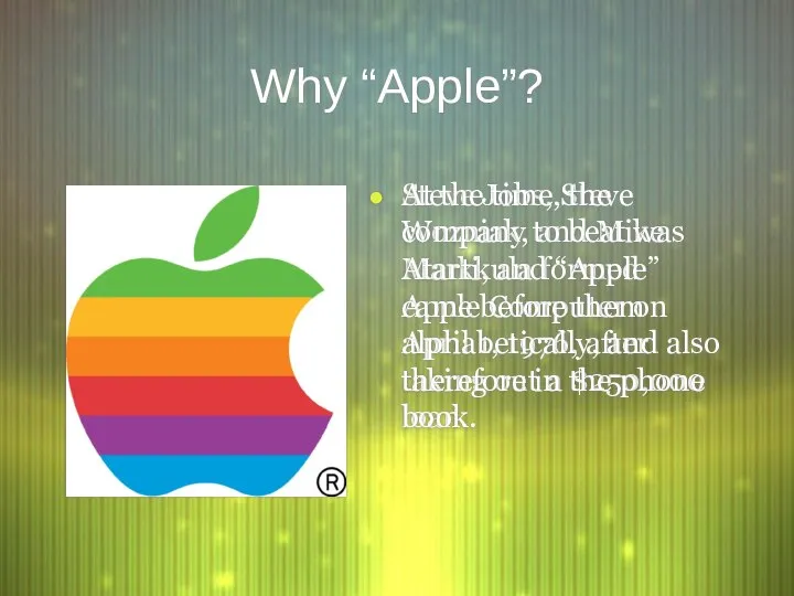 Why “Apple”? Steve Jobs, Steve Wozniak, and Mike Markkula formed Apple