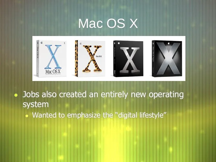 Mac OS X Jobs also created an entirely new operating system