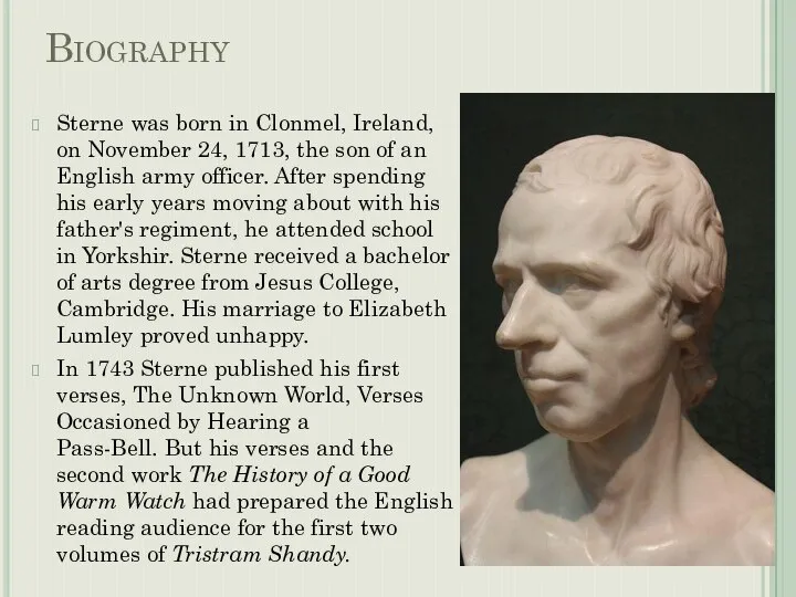 Biography Sterne was born in Clonmel, Ireland, on November 24, 1713,