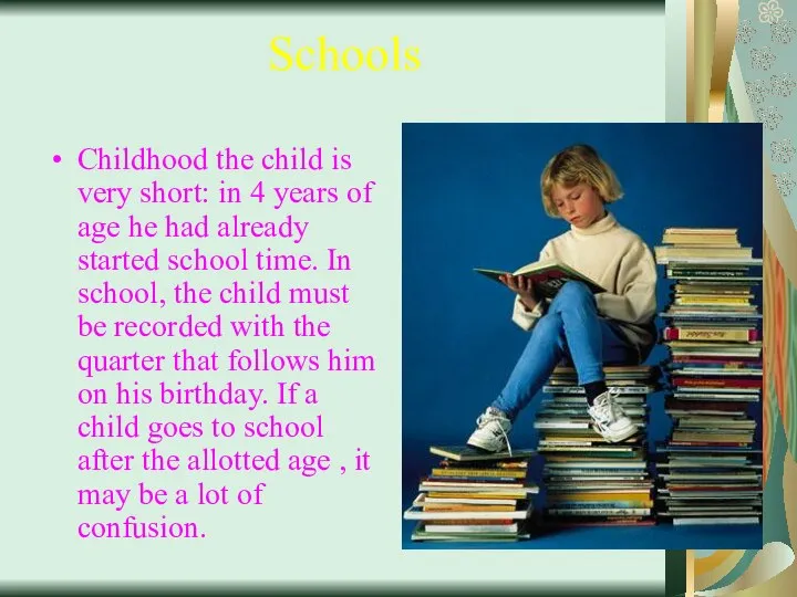 Schools Childhood the child is very short: in 4 years of