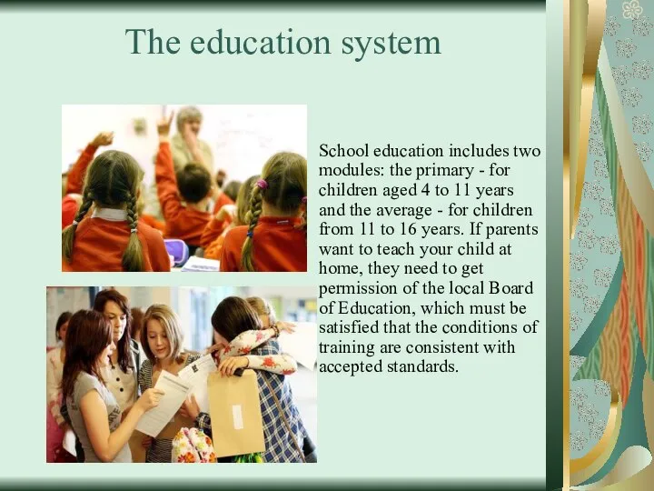 The education system School education includes two modules: the primary -