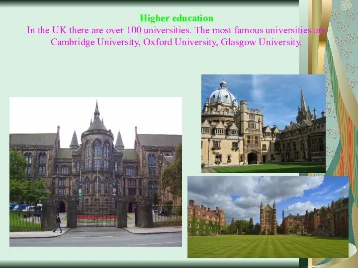 Higher education In the UK there are over 100 universities. The