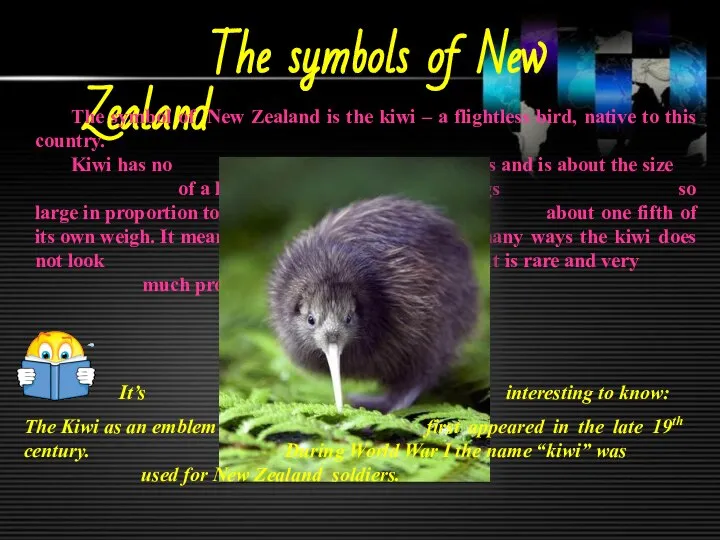 The symbols of New Zealand The symbol of New Zealand is