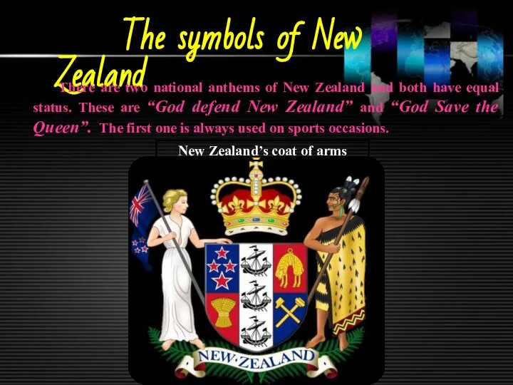 The symbols of New Zealand There are two national anthems of