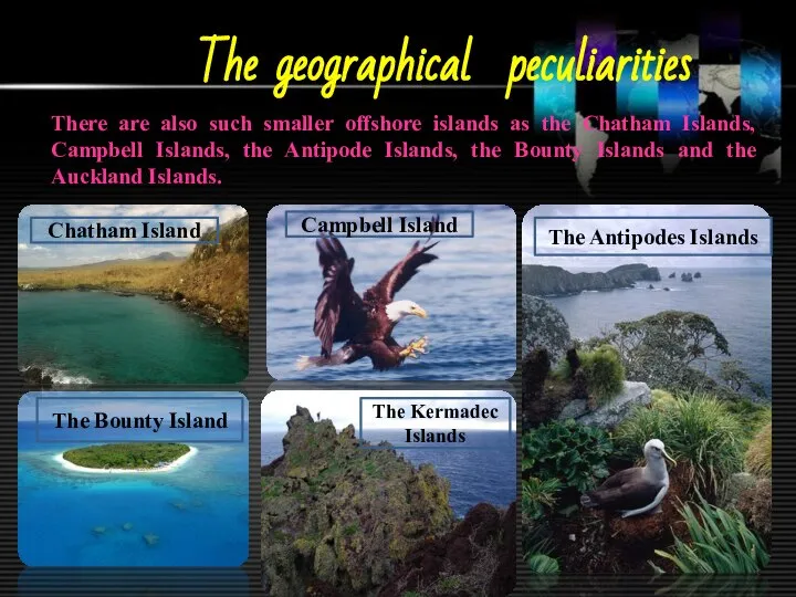 The geographical peculiarities There are also such smaller offshore islands as