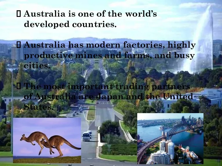 Australia is one of the world’s developed countries. Australia has modern