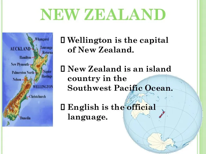 NEW ZEALAND Wellington is the capital of New Zealand. New Zealand