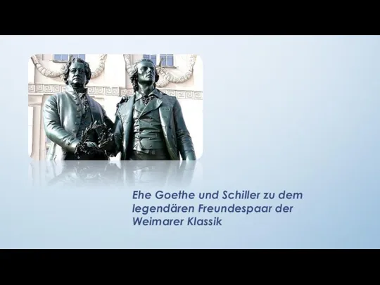 Ehe Goethe und Schiller zu dem legendären Freundespaar der Weimarer Klassik