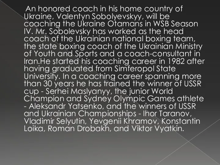 An honored coach in his home country of Ukraine, Valentyn Sobolyevskyy,