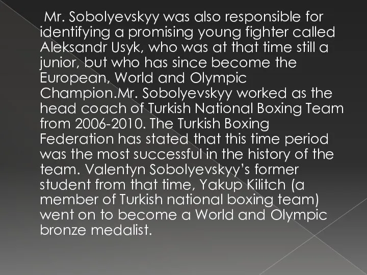 Mr. Sobolyevskyy was also responsible for identifying a promising young fighter