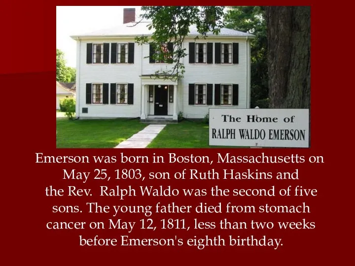 Emerson was born in Boston, Massachusetts on May 25, 1803, son