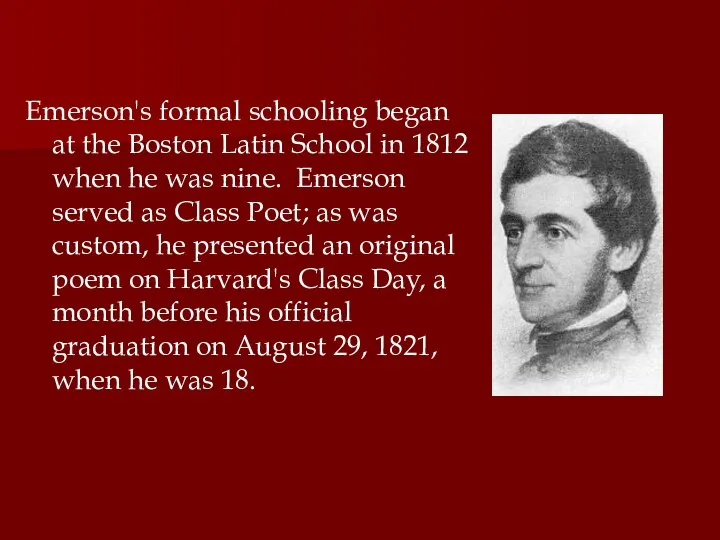 Emerson's formal schooling began at the Boston Latin School in 1812