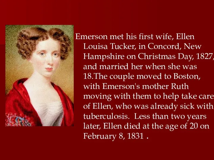 Emerson met his first wife, Ellen Louisa Tucker, in Concord, New