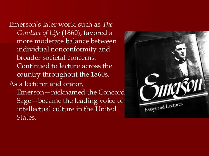 Emerson’s later work, such as The Conduct of Life (1860), favored