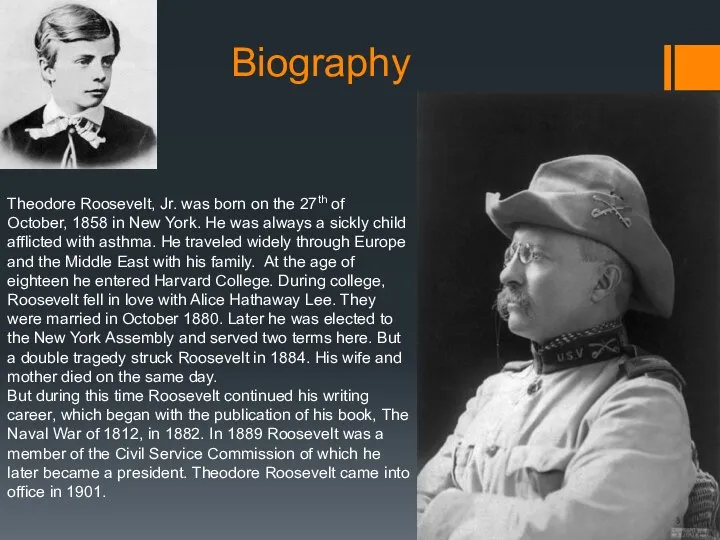 Biography Theodore Roosevelt, Jr. was born on the 27th of October,