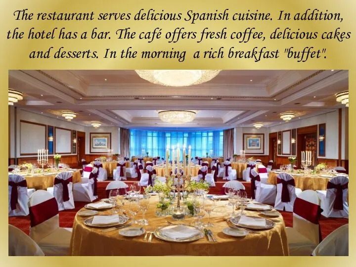 The restaurant serves delicious Spanish cuisine. In addition, the hotel has