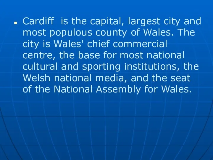 Cardiff is the capital, largest city and most populous county of