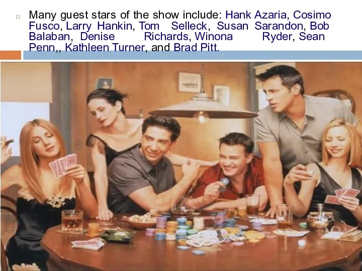 Many guest stars of the show include: Hank Azaria, Cosimo Fusco,