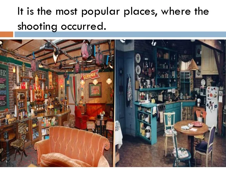 It is the most popular places, where the shooting occurred.