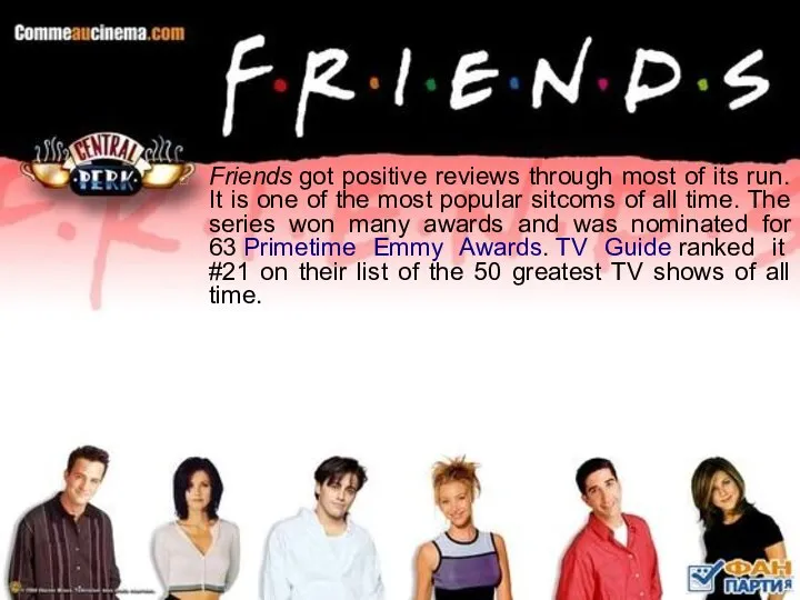 Friends got positive reviews through most of its run. It is