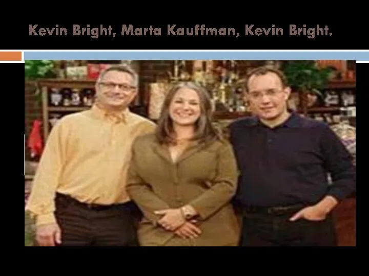 Kevin Bright, Marta Kauffman, Kevin Bright.