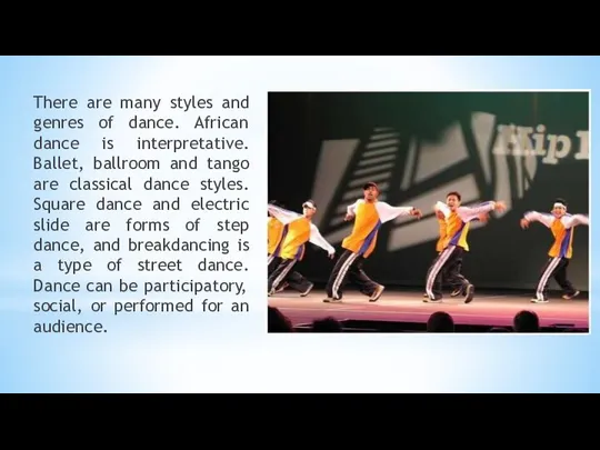 There are many styles and genres of dance. African dance is