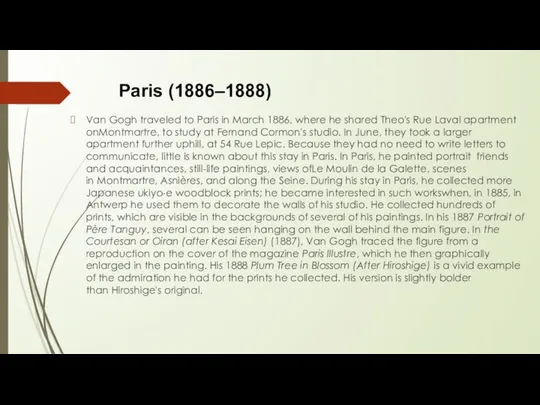 Paris (1886–1888) Van Gogh traveled to Paris in March 1886, where