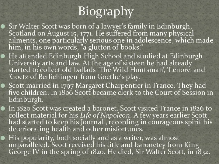 Sir Walter Scott was born of a lawyer's family in Edinburgh,