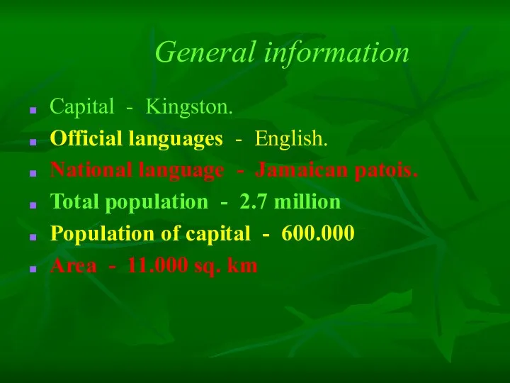 Capital - Kingston. Official languages - English. National language - Jamaican