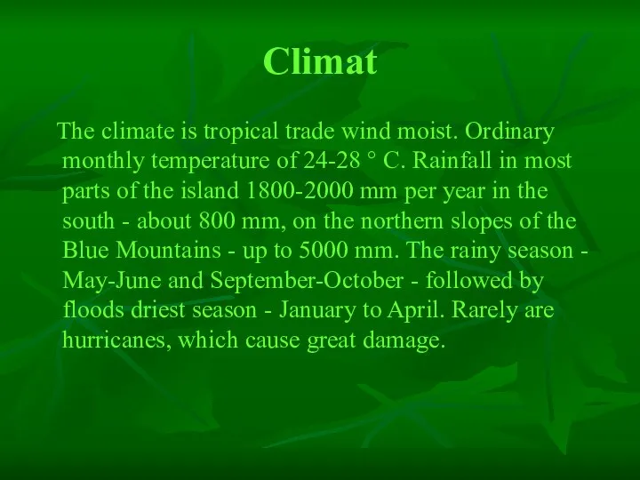 Сlimat The climate is tropical trade wind moist. Ordinary monthly temperature