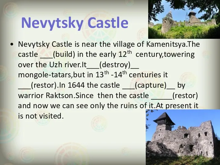 Nevytsky Castle Nevytsky Castle is near the village of Kamenitsya.The castle