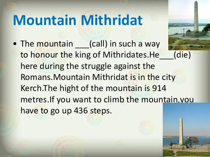 Mountain Mithridat The mountain ___(call) in such a way to honour