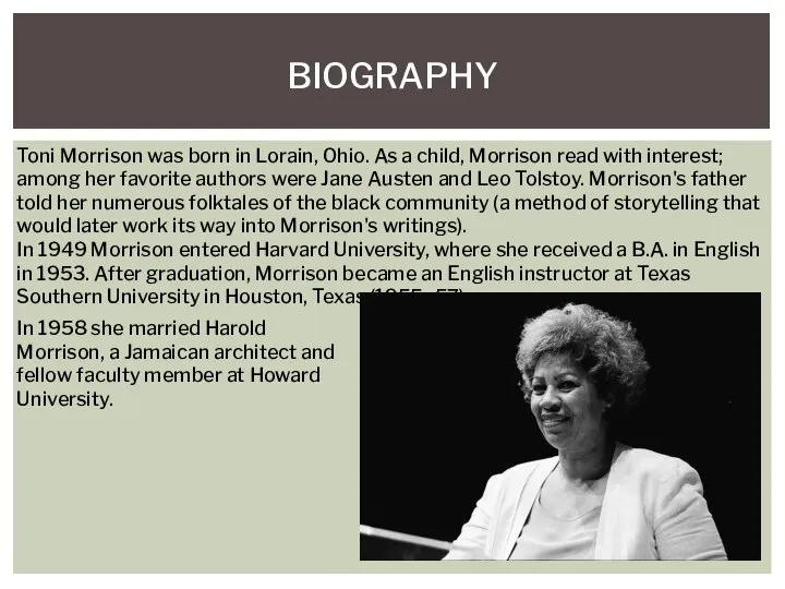 BIOGRAPHY Toni Morrison was born in Lorain, Ohio. As a child,