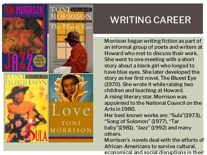 WRITING CAREER Morrison began writing fiction as part of an informal