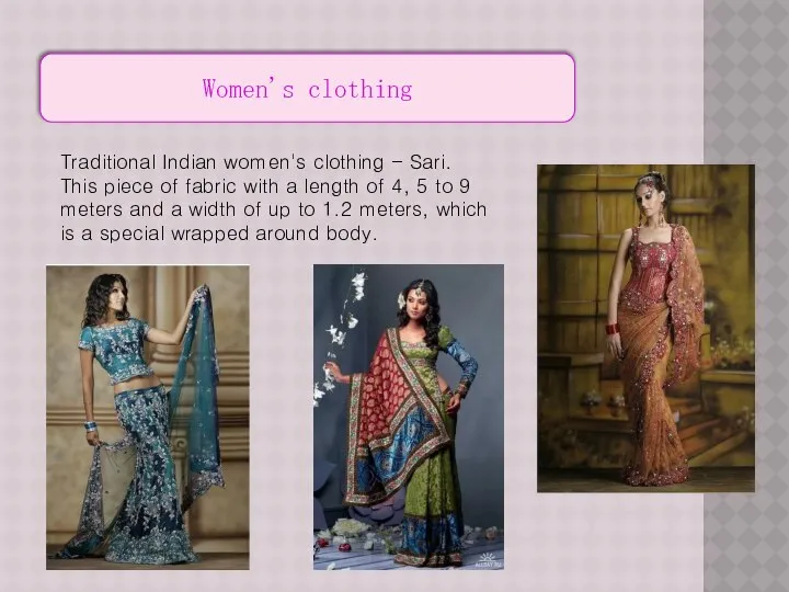 Women's clothing Traditional Indian women's clothing - Sari. This piece of