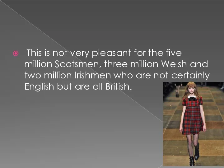 This is not very pleasant for the five million Scotsmen, three