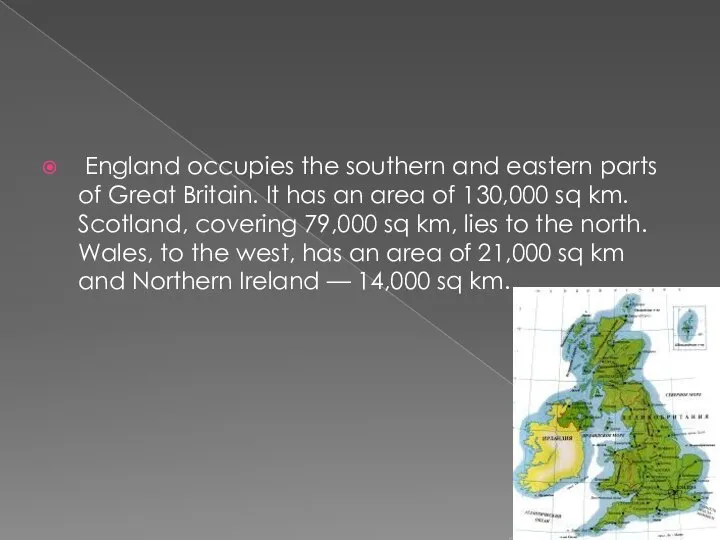 England occupies the southern and eastern parts of Great Britain. It