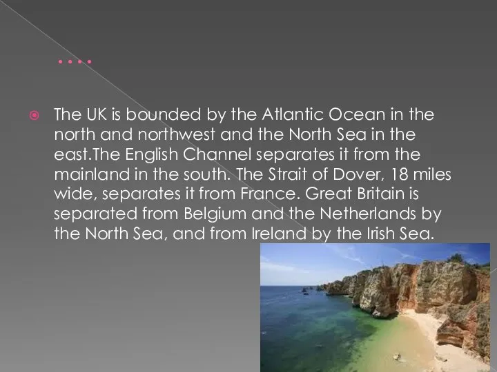 …. The UK is bounded by the Atlantic Ocean in the
