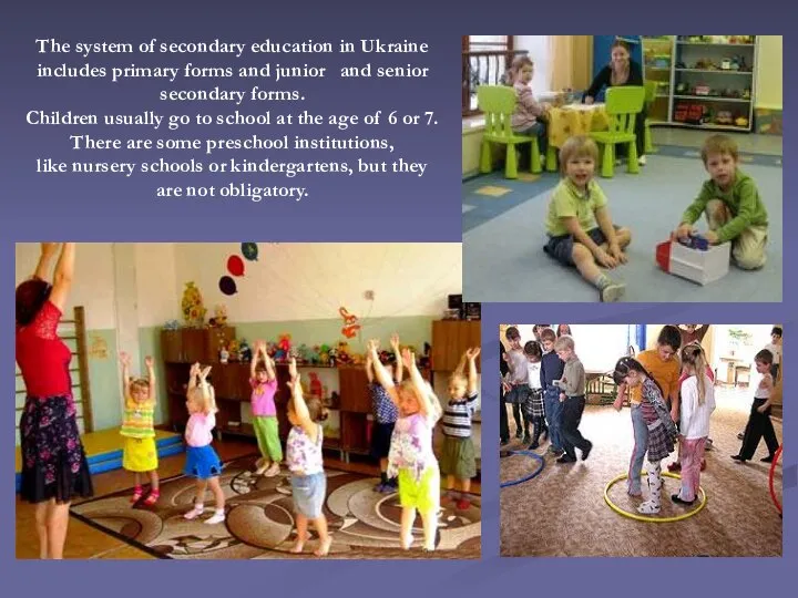 The system of secondary education in Ukraine includes primary forms and