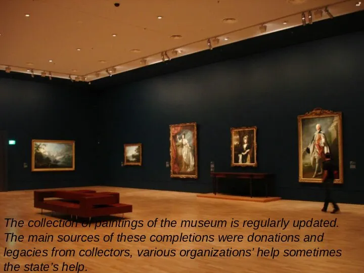 The collection of paintings of the museum is regularly updated. The